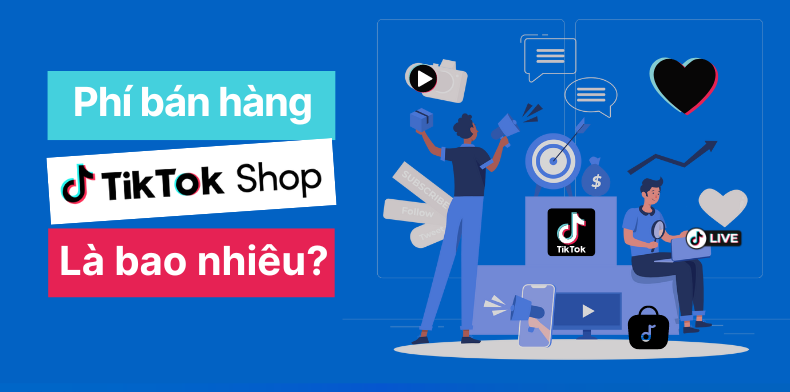 Bán hàng trên TikTok mất phí bao nhiêu