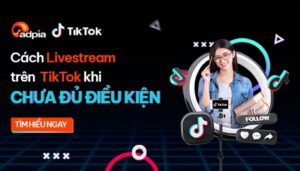 Cách live trên TikTok khi chưa đủ tuổi