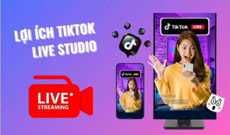 Lợi ích của việc sử dụng TikTok Studio