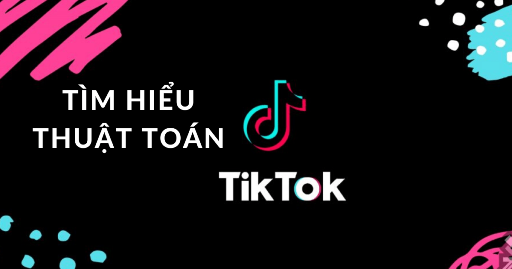 Thuật toán của TikTok hoạt động như thế nào?